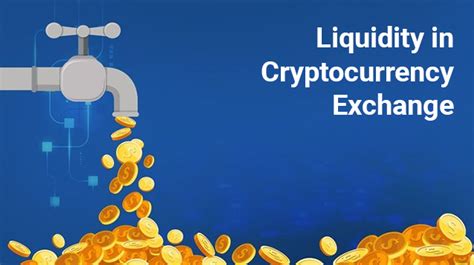 What Is The Importance Of Liquidity In Cryptocurrency Exchange