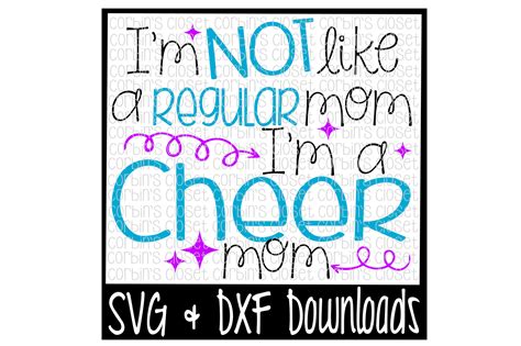 Im Not Like A Regular Mom Im A Cheer Mom Cutting File By Corbins Svg