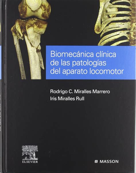 Biomecánica clínica de las patologías del aparato locomotor Miralles