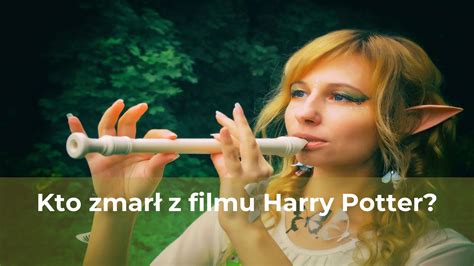 Kto zmarł z filmu harry potter Wizards Unite