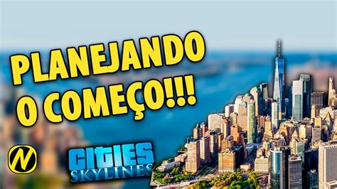 Como Planejar Sua Cidade Cities Skylines Tutorial E Dicas Para