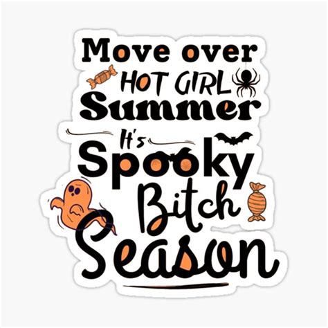 Move Over Hot Girl Summer Its Spooky Bitch Season Halloween Sticker For Sale By Mrchshirt