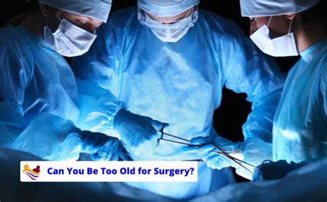 Can You Be Too Old For Surgery