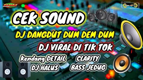 Cek Sound Dj Dum Dem Dum Semi Koplo Bass Glerr Yang Lagi Viral