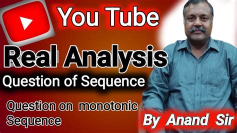 Real Analysis Question On Monotonic Sequence Youtube