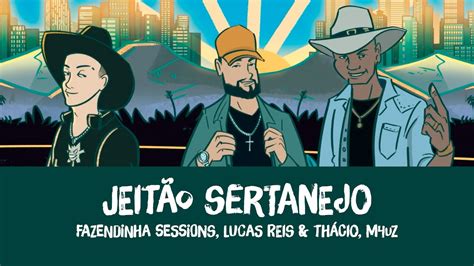 Fazendinha Sessions Jeit O Sertanejo Lucas Reis Th Cio M Uz