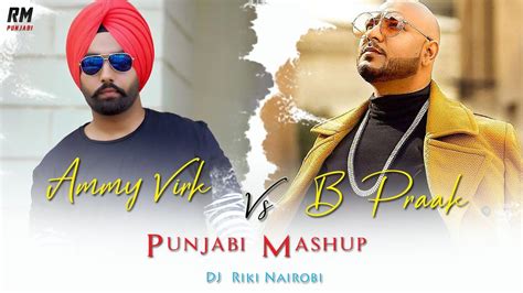 Ammy Virk B Praak Punjabi Mashup DJ Riki Nairobi Latest Punjabi