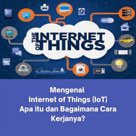 Mengenal Internet Of Things Iot Apa Itu Dan Bagaimana Cara Kerjanya