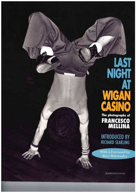 LAST NIGHT AT WIGAN CASINO - THE NEW WIGAN CASINO BOOK