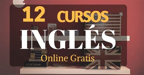 Los 12 Mejores Cursos De Inglés Online Y Gratuitos Más Oportunidades