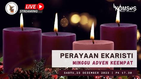 Perayaan Ekaristi Minggu Adven Keempat SABTU 23 DESEMBER 2023 Pk