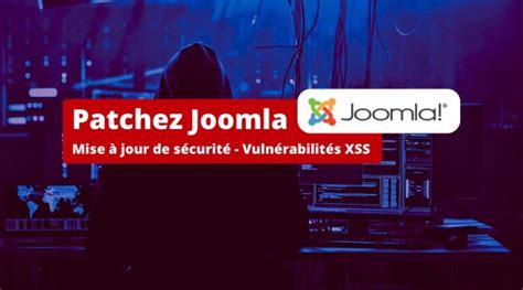 Patchez Joomla pour vous protéger de ces failles XSS