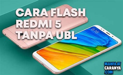 Cara Mudah Flash Xiaomi Redmi 5 Rosy Tanpa UBL MANFAATCARANYA