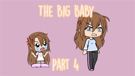 The Big Baby Part 4 Gacha Life Youtube