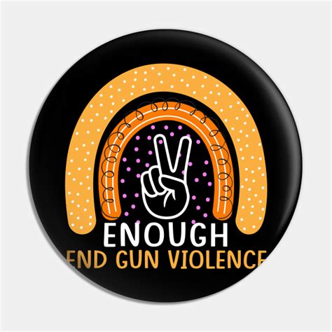 Enough End Gun Violence Orange Rainbow Peace Sign Enough End Gun Violence Rainbow Pin