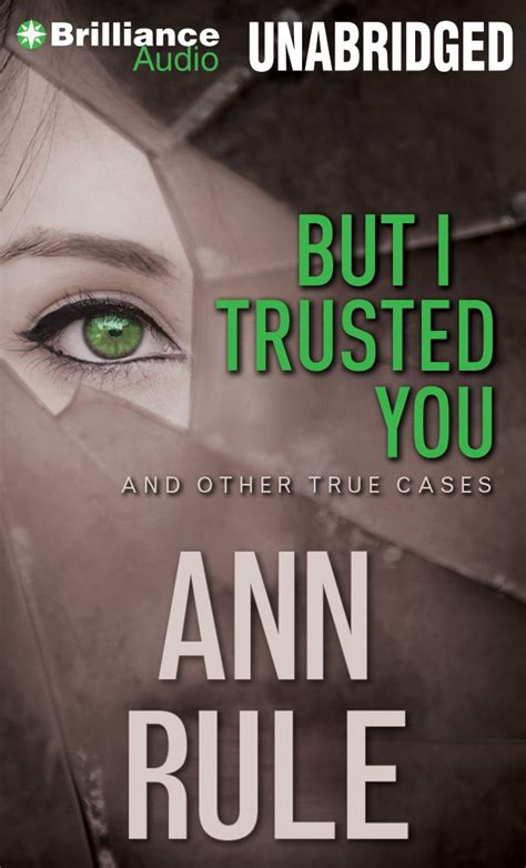 But I Trusted You And Other True Cases Ann Rule S Crime Files Rule Ann Merlington Laural