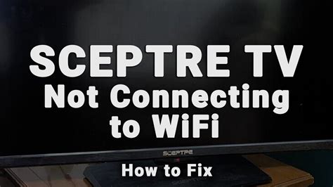 How To Fix A Sceptre Tv That Won T Connect To Wifi Min Fix Youtube