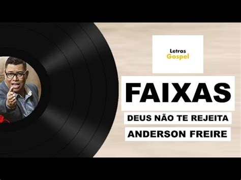 Faixas do CD Deus não te rejeita Anderson Freire Maratona Letras