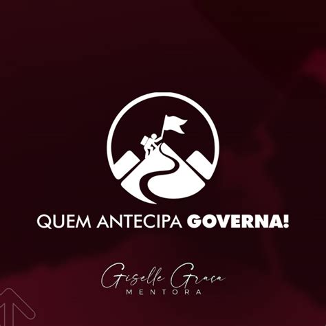 Quem Antecipa Governa Por Giselle Gra A