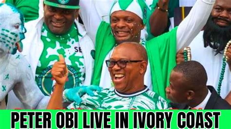 Nigeria Vs Angola Peter Obi Live At Ivory Coast To Witness Super