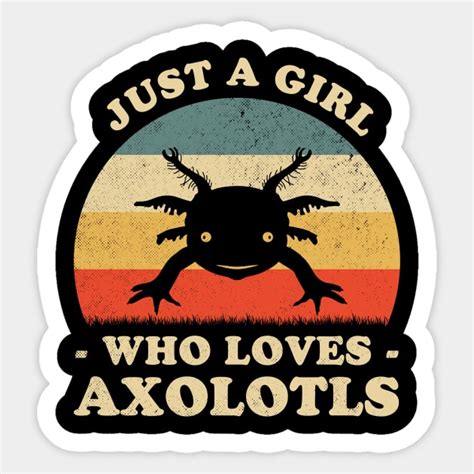 Just A Girl Who Loves Axolotls Cute Axolotl Lover Axolotl Sticker