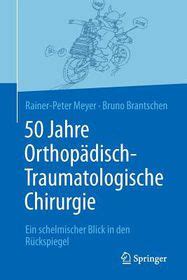 50 Jahre Orthop Disch Traumatologische Chirurgie Ein Schelmischer