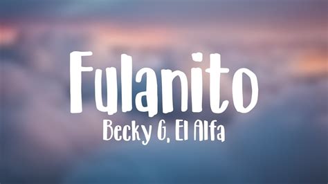 Fulanito Becky G El Alfa Lyrics Video Youtube