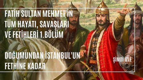 Fatih Sultan Mehmet I T M Hayat Sava Lar Ve Fetihleri B L M