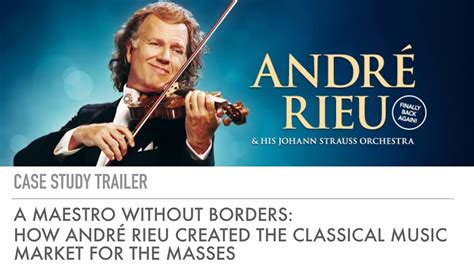 A Maestro Without Borders How André Rieu Created The Classical Music Market For The Masses Youtube