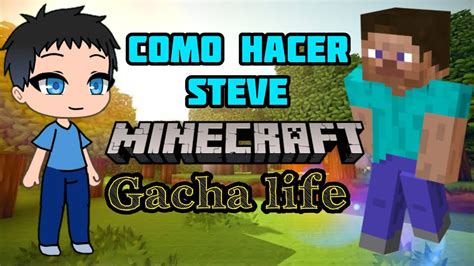 Como Hacer A Steve De Minecraft En Gacha Life Youtube