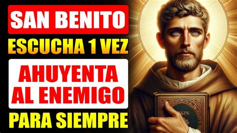 ORACIÓN A SAN BENITO PARA ALEJAR MALAS PERSONAS MALAS LENGUAS