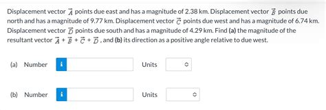 Solved Displacement Vector Veca ﻿points Due East And Has A