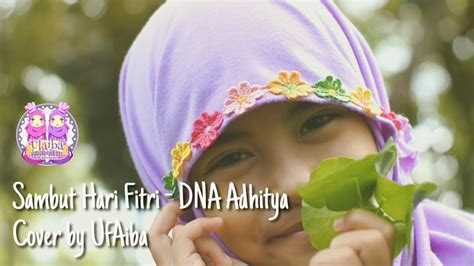 Sambut Hari Fitri DNA Adhitya Cover By UfAiba YouTube