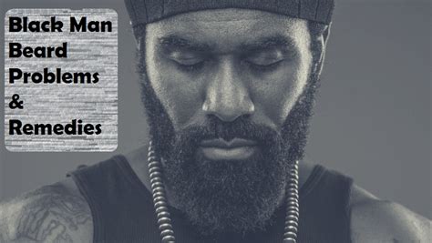 7 Common Black Man Beard Problems And Remedies