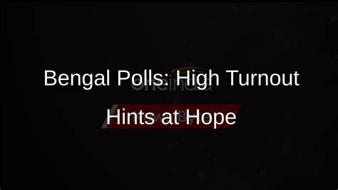 High Voter Turnout In Bengal Ls Polls A Hopeful Sign For Bjp And Tmc