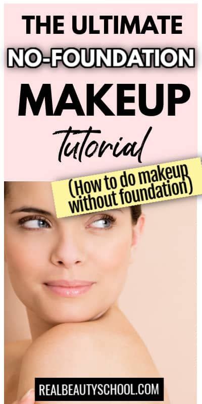 How To Do Makeup Without Foundation Tips Tutorial Artofit