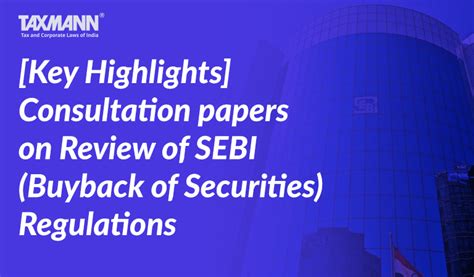 Key Highlights Consultation Papers On Review Of Sebi Buyback Of