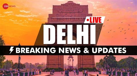 Delhi Breaking News Live Updates Delhi Government To Seek Parental