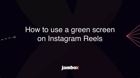 How To Use A Green Screen On Instagram Reels Jambox Blog