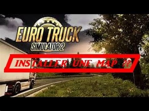 TUTOETS2 Comment Installer Une Map Sur Euro Truck Simulator 2 YouTube