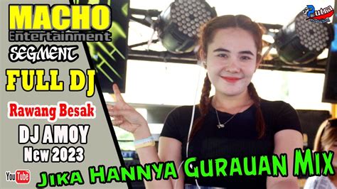 SEGMENT FULL DJ OT MACHO RAWANG BESAK VIRAL MIX JIKA HANYA GURAUAN