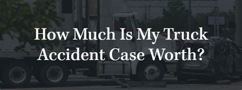 How Much Is My Truck Accident Case Worth Ciccarelli Law Offices