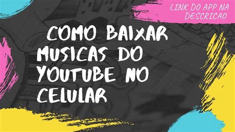 Como Baixar Musicas Do Youtube No Celular Super Facil Youtube