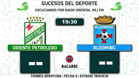 Torneo Apertura Oriente Petrolero Vs Blooming Youtube