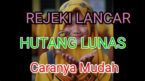 Ajaib Hutang Lunas Dan Rejeki Lancar Dengan Amalan Sederhana Ini YouTube