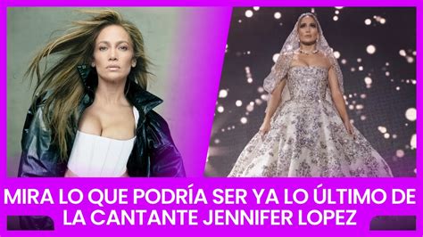 Mira Lo Que PodrÍa Ser Ya Lo Último De La Cantante Jennifer Lopez Youtube