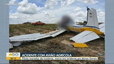 Bom Dia GO Piloto goiano morre em acidente avião agrícola Globoplay