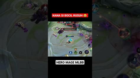 NANA SI BOCIL BUAT RUSUH Hero Mage MLBB Mlbb Mlbbcreatorcamp