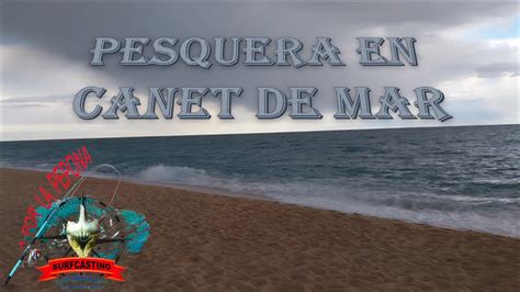 APLP Surfcasting Pesquera En Canet De Mar Desafiando Las Condiciones