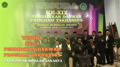 Wisuda Dakwah Dan Takhassus Ar Risalah Jakarta Youtube